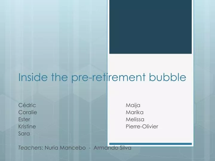 inside the pre retirement bubble