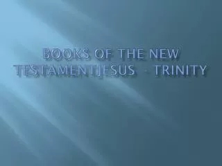 BOOKS of the NEW TESTAMENTJESUS - TRINITY