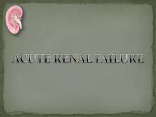 ACUTE RENAL FAILURE