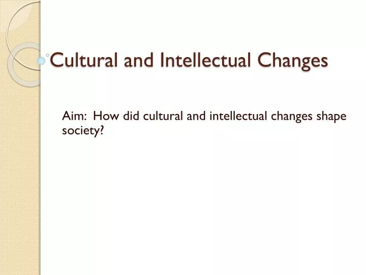 cultural and intellectual changes