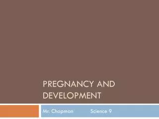 Pregnancy and Development