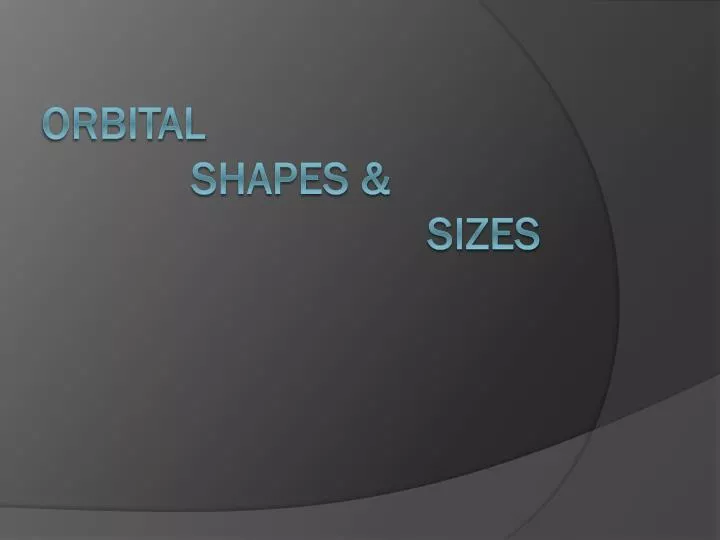 orbital shapes sizes
