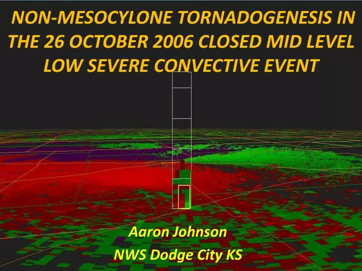 non mesocylone tornadogenesis in the 26 october 2006 closed mid level low severe convective event