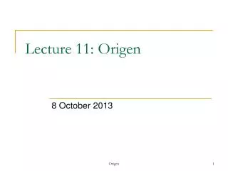 Lecture 11: Origen