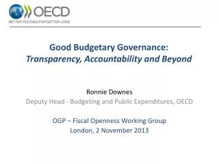 Good Budgetary Governance: Transparency , Accountability and Beyond
