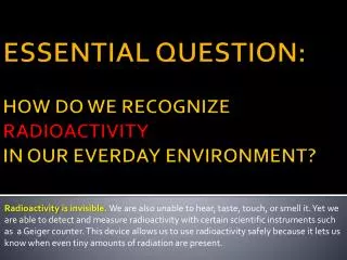 ESSENTIAL QUESTION: HOW DO WE RECOGNIZE RADIOACTIVITY IN OUR EVERDAY ENVIRONMENT?
