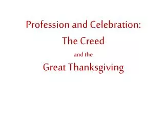 Profession and Celebration: The Creed a nd the Great Thanksgiving
