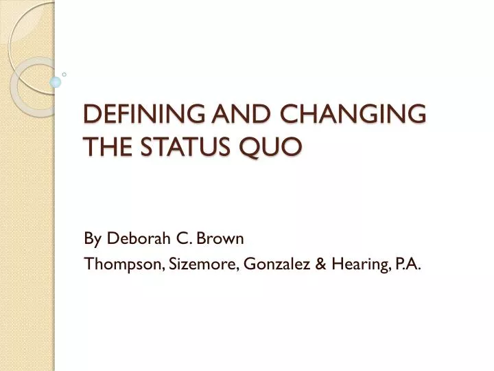 defining and changing the status quo