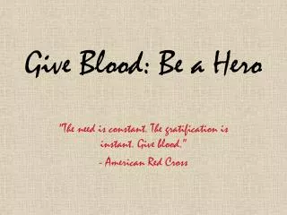 Give Blood: Be a Hero