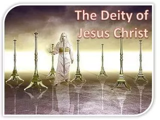 The Deity of Jesus Christ