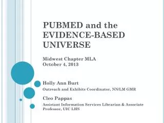 PUBMED and the EVIDENCE-BASED UNIVERSE Midwest Chapter MLA October 4, 2013