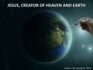 JESUS, CREATOR OF HEAVEN AND EARTH