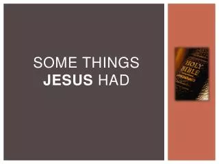 Some Things jesus had