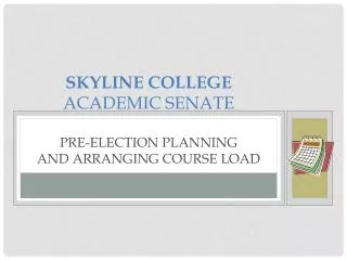 Skyline College Academic Senate Pre-election planning and arranging course load