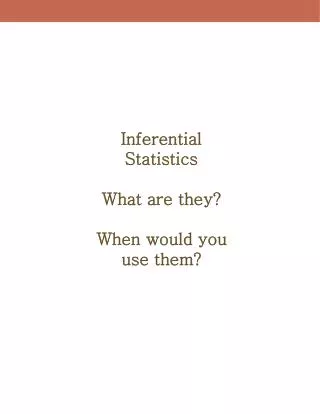 Inferential Statistics What are they? When would you use them?