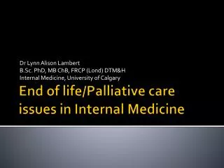 End of life/Palliative care issues in Internal Medicine