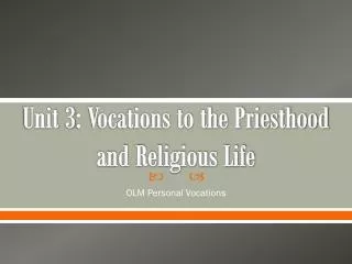 Unit 3: Vocations to the Priesthood and Religious Life