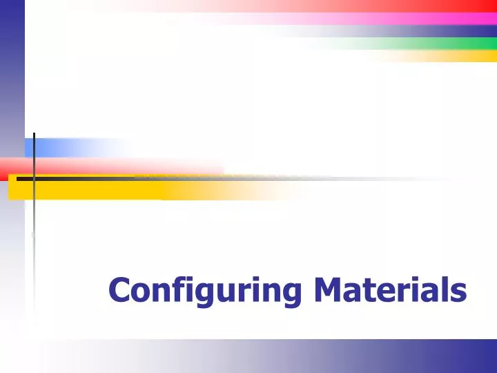 configuring materials