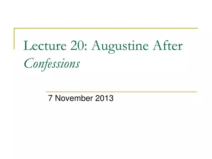 lecture 20 augustine after confessions