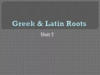 Greek &amp; Latin Roots