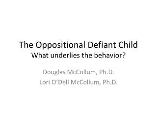The Oppositional Defiant Child What underlies the behavior?