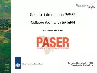 General introduction PASER Collaboration with SATuRN Prof Tobias Rinke de Wit