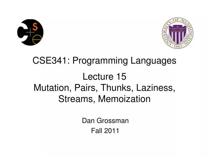 cse341 programming languages lecture 15 mutation pairs thunks laziness streams memoization