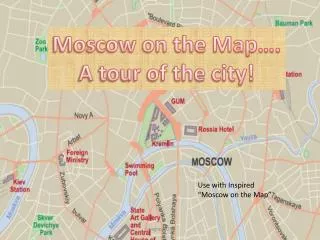 Moscow on the Map…. A tour of the city!