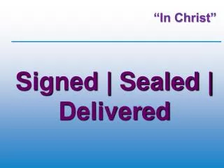 Signed | Sealed | Delivered
