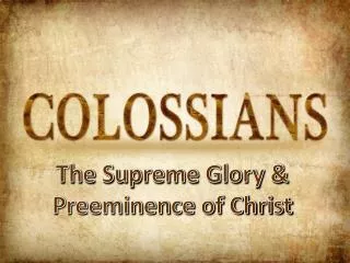 The Supreme Glory &amp; Preeminence of Christ