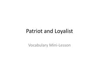 Patriot and Loyalist