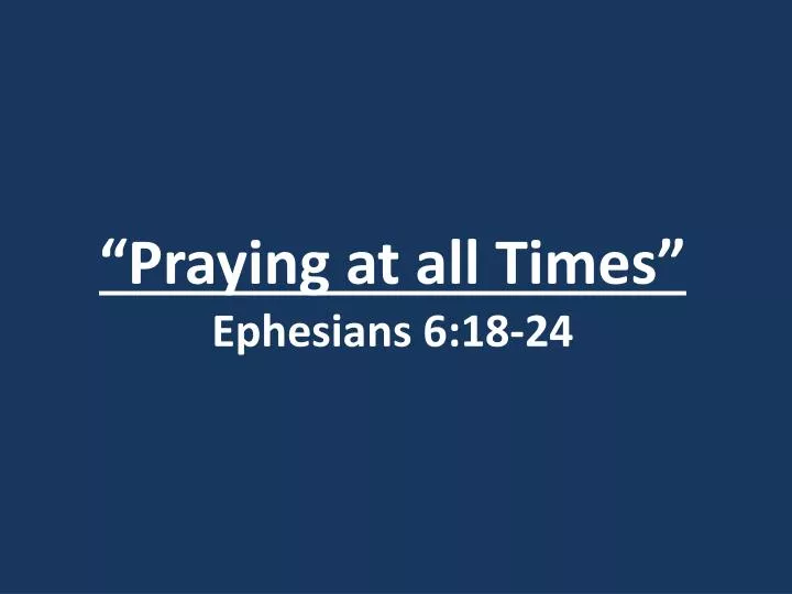praying at all times ephesians 6 18 24