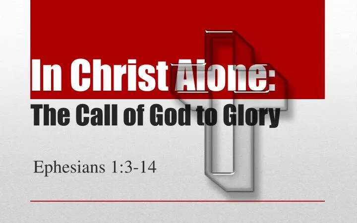 in christ alone the call of god to glory