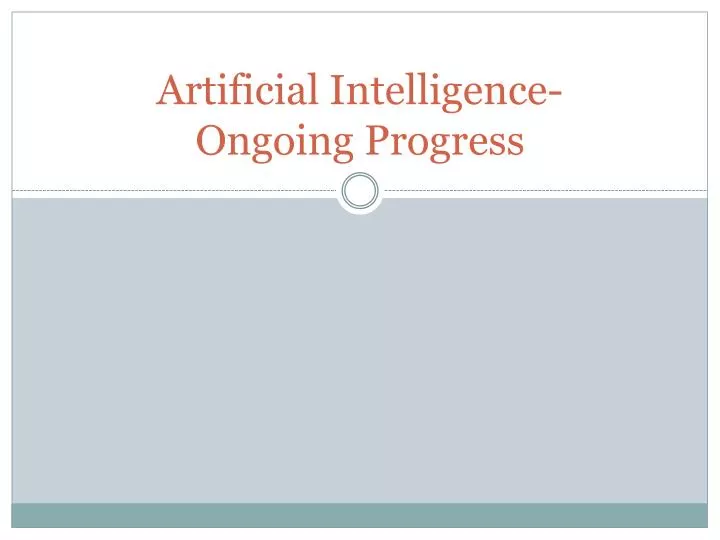 artificial intelligence ongoing progress