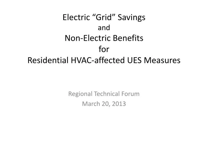 electric grid savings and non electric benefits for residential hvac affected ues measures