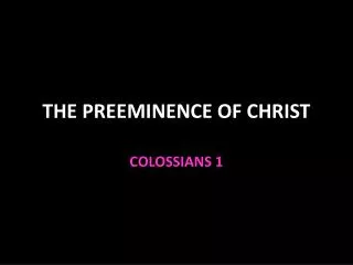 THE PREEMINENCE OF CHRIST