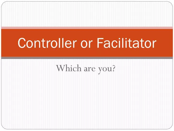 controller or facilitator