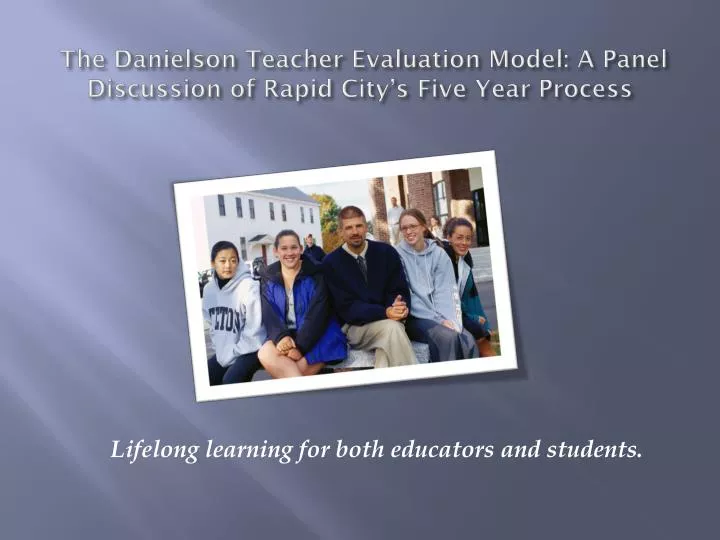 the danielson teacher evaluation model a panel discussion of rapid city s five year process