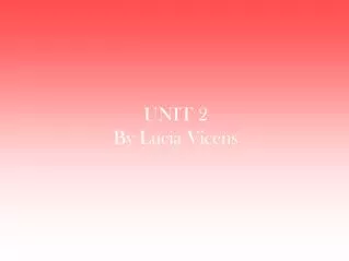 UNIT 2 By Lucia Vicens
