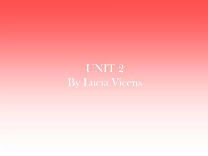 unit 2 by lucia vicens