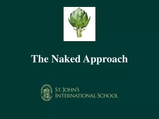 The Naked Approach