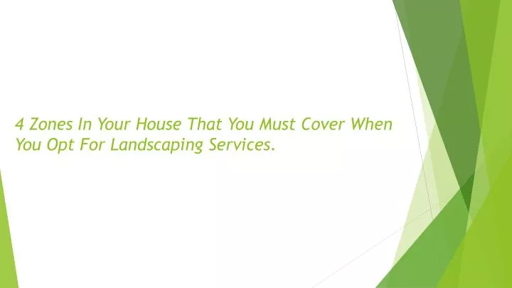 4 zones in your house that you must cover when you opt for landscaping services