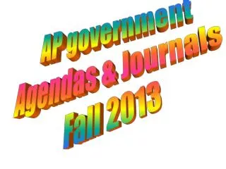 AP government Agendas &amp; Journals Fall 2013