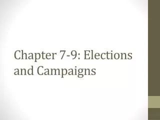 Chapter 7-9: Elections and Campaigns