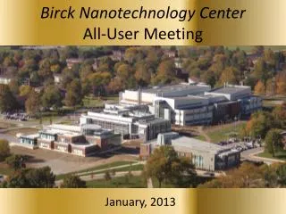 Birck Nanotechnology Center All-User Meeting