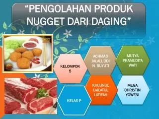 “PENGOLAHAN PRODUK NUGGET DARI DAGING”