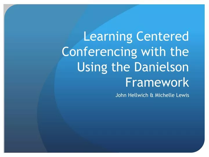 learning centered conferencing with the using the danielson framework