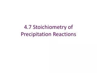 4.7 Stoichiometry of Precipitation Reactions