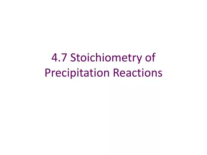 4 7 stoichiometry of precipitation reactions