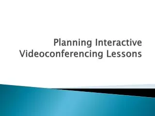 Planning Interactive Videoconferencing Lessons